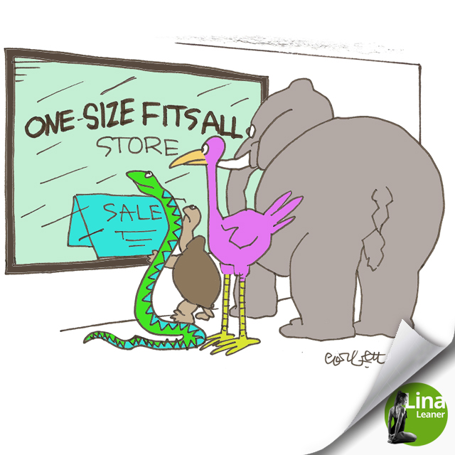 ONE SIZE DOES NOT FIT ALL…